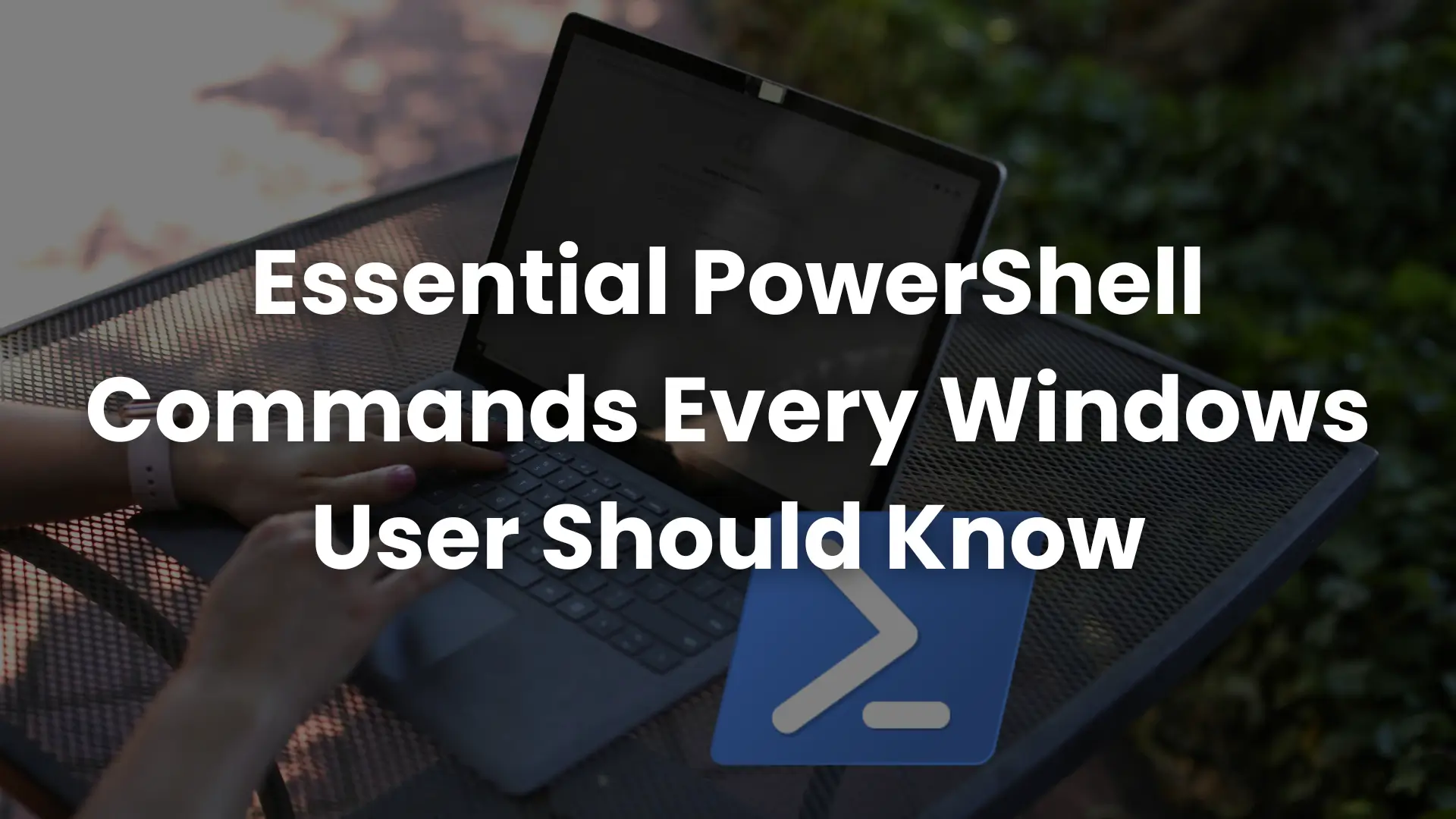 Essential PowerShell Commands Every Windows User Should Know