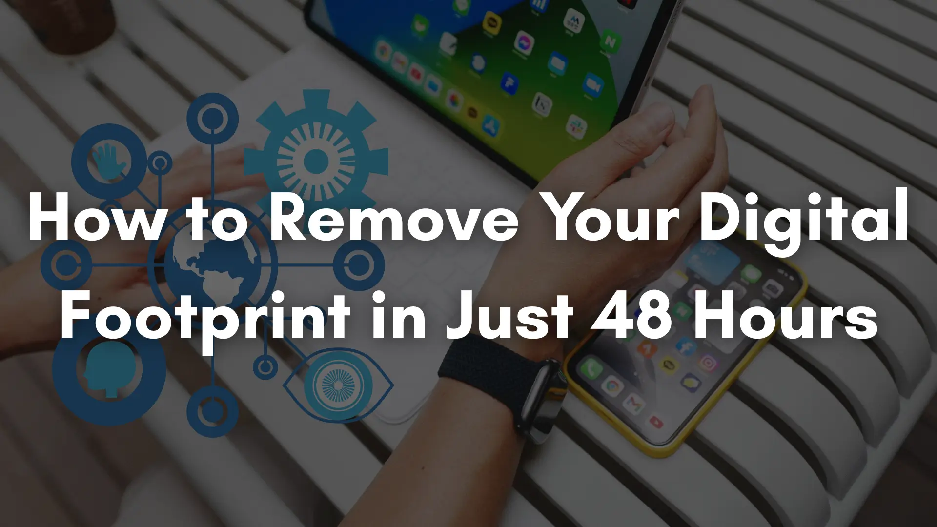 Remove Digital Footprints From Search Results